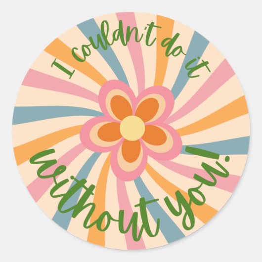 Je ne pourrais pas le faire sans ton autocollant (Devant)