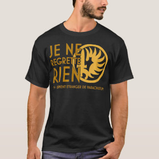Je ne regrette rien 1Rep Legion Etrangere T-shirt