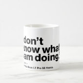 "Je ne sais pas ce que je fais." - Tasse helvetica (Centre)