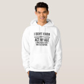 Je ne sais pas comment agir mon âge Drôle Sweat -  (Devant entier)