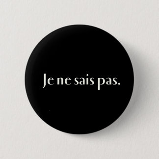 Je ne sais pas. ronde button 5,7 cm