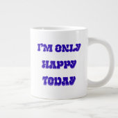 Je ne suis heureux aujourd'hui que de la tasse de (Droite)