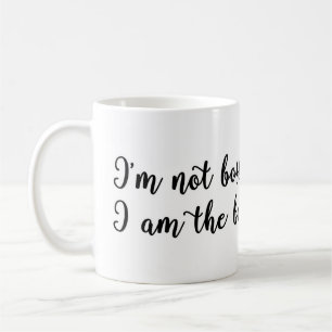 Je ne suis pas autoritaire, je suis la tasse de
