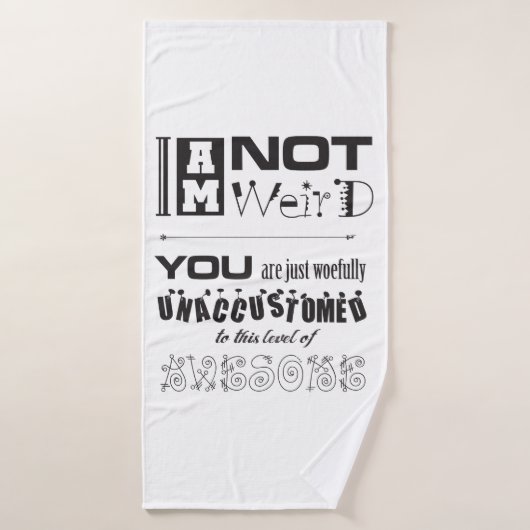 Je ne suis pas bizarre ! Serviette de bain (Serviette de bain)