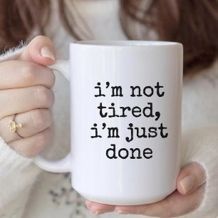 Je ne suis pas fatiguée, j'en ai juste marre mug d