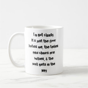 Je ne suis pas maladroit. Tasse de café drôle