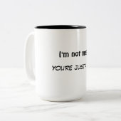 je ne suis pas moyen… vous suis juste une tasse de (Devant gauche)