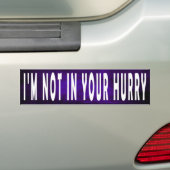 Je ne suis pas pressé - Bumper Sticker (En voiture)
