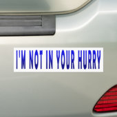 Je ne suis pas pressé - Bumper Sticker (En voiture)