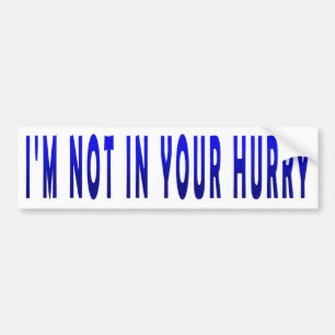 Je ne suis pas pressé - Bumper Sticker