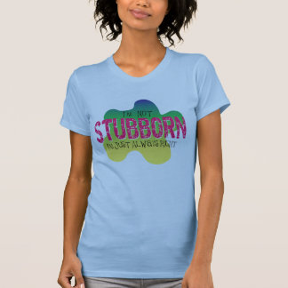 Je ne suis pas T-shirt têtu pour des dames