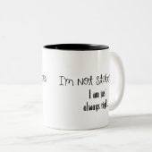 "Je ne suis pas" tasse de café drôle têtue (Devant droit)