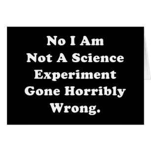 Je ne suis pas une expérience scientifique qui a h