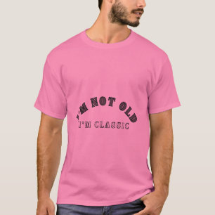 JE NE SUIS PAS VIEILLE JE SUIS UN T-shirt CLASSIQU