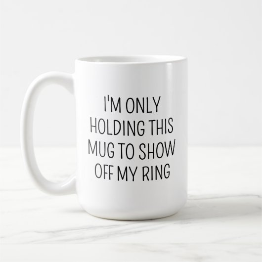 JE NE TIENS QUE CE MUG POUR MONTRER MON ANNEAU (Gauche)