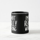 Je ne travaille pas vraiment de tasse (Centre)