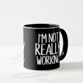 Je ne travaille pas vraiment de tasse (Devant droit)
