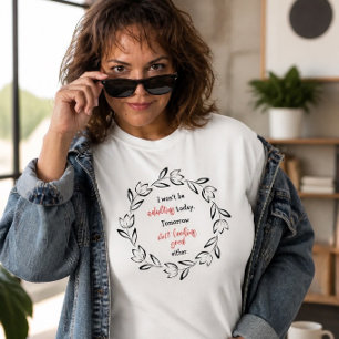 Je ne vais pas être adroit aujourd'hui t-shirt amu