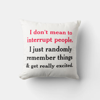 Je ne veux pas dire interrompre le Coussin des gen