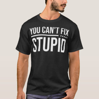 Je neigt naar Fix Stupid 1 T-shirt
