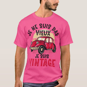 Je NSuis Pas Old Je Suis  Gift Dad Grandfat T-shirt