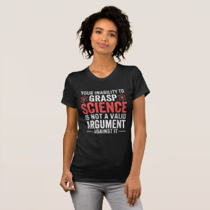 Je onvermogen om wetenschap te begrijpen t-shirt