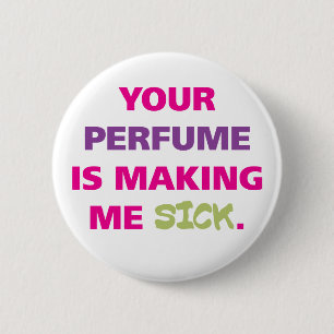 Je parfum maakt me ziek. ronde button 5,7 cm