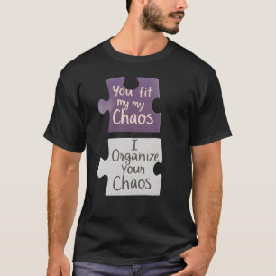 Je past in mijn chaos en ik organiseer je chaos t-shirt
