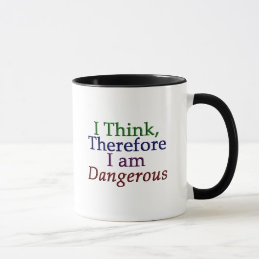 Je pense, par conséquent je suis tasse dangereuse (Droite)