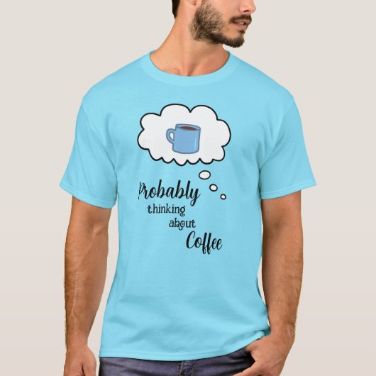 Je Pense Probablement Au T-shirt Café (Devant)