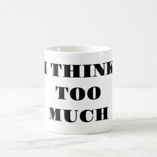 Je Pense Trop - Mug à Café