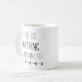 "Je peux faire n'importe quoi" Mug Motivationnel (Devant gauche)