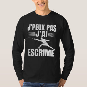 Je Peux Pas J'ai Escrime Pastime Escrime T-shirt