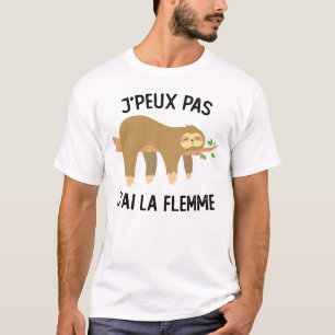 Je Peux Pas J'ai La Flemme Paresseux T-shirt