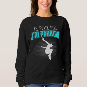Je Peux Pas J'ai Parkour Freerunning Tracker Park Trui
