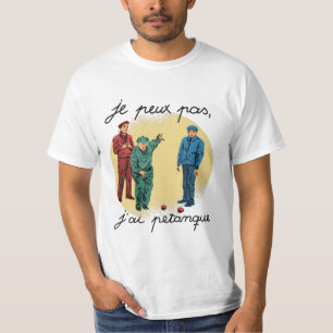 JE PEUX PAS, J'AI PETANQUE T-SHIRT