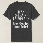 Je plan is verijdeld t-shirt (Design voorkant)