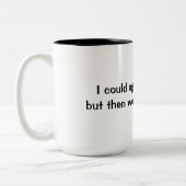 Je pourrais être d'accord...mais ensuite Mug (Gauche)