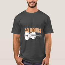 Je pratique 40 heures par jour - Un t-shirt de cit