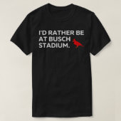 Je Préfère Être À Busch Stadium TShirt (Design devant)