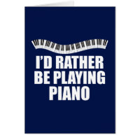 Je préfère jouer Piano Funny Pianist Card