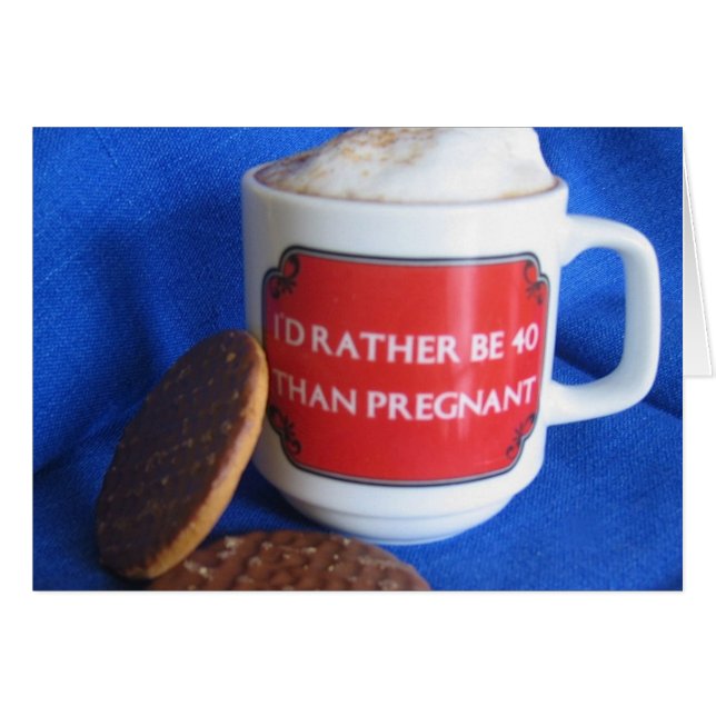 Je préférerais avoir 40 ans que d'être enceinte (Devant horizontal)