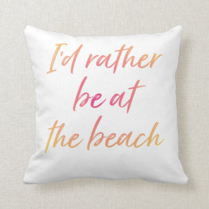 Je préférerais être à la plage Coussin extérieur