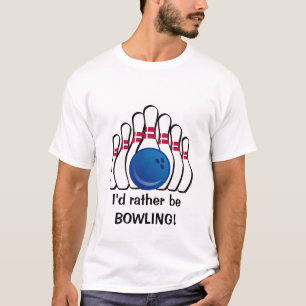 Je préférerais être le T-Shirt sur mesure Bowling
