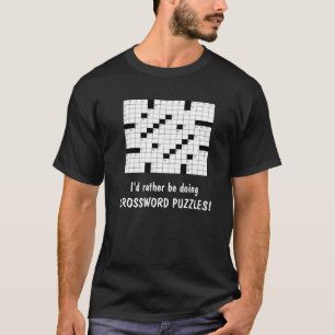Je préférerais faire CROSSWORD PUZZLES ! T-shirts