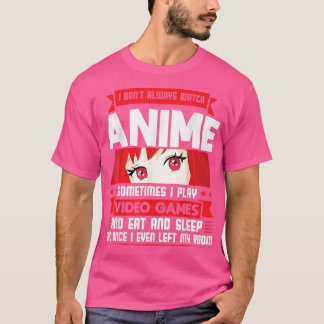 Je regarde Anime & jouer Jeux Vidéo Anime T-Shirt
