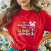 Je rêve d'un T-shirt de Noël de vin