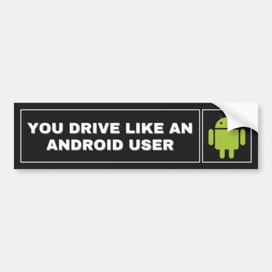 Je rijdt als een Android-Bumpersticker Bumpersticker (Voorkant)