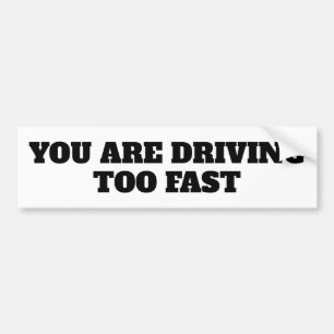 JE RIJDT TE SNEL BUMPERSTICKER