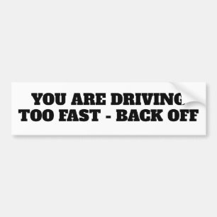 JE RIJDT TE SNEL - TERUG BUMPERSTICKER